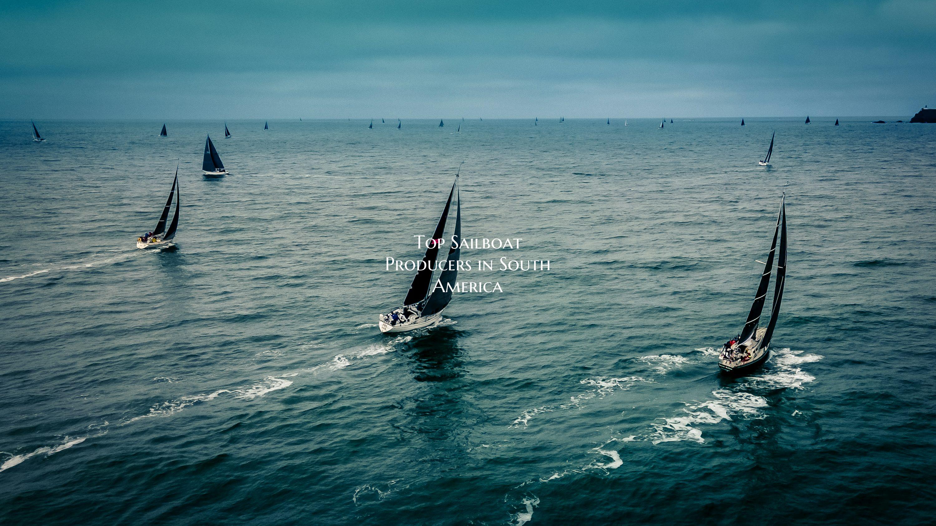 Top Sailboat Producers in So...